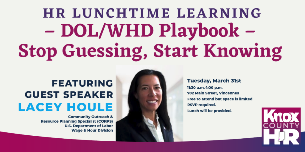 HR LUNCHTIME LEARNING – DOL/WHD Playbook – Stop Guessing, Start Knowing - Featuring Guest Speaker Lacey Houle Community Outreach & Resource Planning Specialist (CORPS)